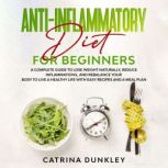 AntiInflammatory Diet for Beginners, Catrina Dunkley