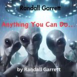 Randall Garrett  Anything You Can Do..., Randall Garrett