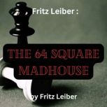 Fritz Leiber  The 64 Square Madhouse..., Fritz Leiber