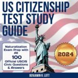 US Citizenship Test Study Guide, Benjamin R Lott