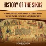 History of the Sikhs A Captivating G..., Captivating History