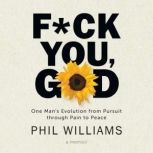 Fck You, God, Phil Williams