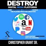 DESTROY Digital Media Platforms, Christopher Grant Sr.