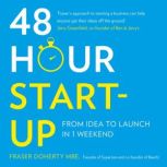 48-Hour Start-up From idea to launch in 1 weekend, Fraser Doherty MBE