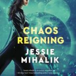 Chaos Reigning A Novel, Jessie Mihalik