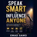 Speak Smart and Influence Anyone, EMAD SAMO