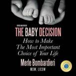 The Baby Decision How to Make the Mos..., Merle Bombardieri