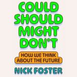 Could Should Might Dont, Nick Foster