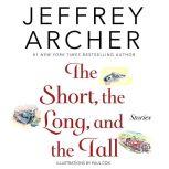 The Short, the Long and the Tall Short Stories, Jeffrey Archer