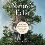 Natures Echo, Thomas Crowther