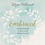 Embraced 100 Devotions to Know God Is Holding You Close, Lysa TerKeurst