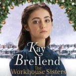 The Workhouse Sisters, Kay Brellend