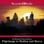 Pilgrimage to Medina and MeccaExcerpts, Richard Burton