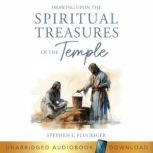 Drawing Upon the Spiritual Treasures ..., Stephen L. Fluckiger