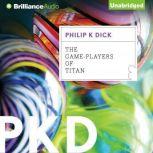 The Game-Players of Titan, Philip K. Dick