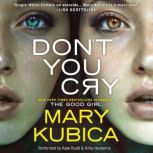 Dont You Cry, Mary Kubica