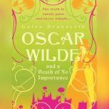 Oscar Wilde and a Death of No Importa..., Gyles Brandreth