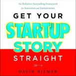 Get Your Startup Story Straight, David Riemer