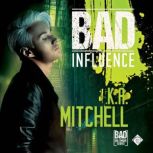 Bad Influence, K.A. Mitchell