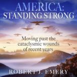 America: Standing Strong, Robert J. Emery