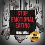 Stop Emotional Eating 2nd Edition, Nina Meal