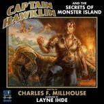 Captain Hawklin and the Secrets of Mo..., Charles F. Millhouse