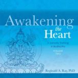 Awakening the Heart, Volume 2, Reginald A. Ray, PhD