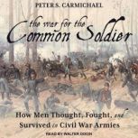 The War for the Common Soldier, Peter S. Carmichael