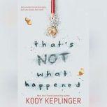 That's Not What Happened, Kody Keplinger