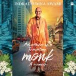 Adventures Of A Travelling Monk, Indradyumna Swami