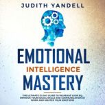 Emotional Intelligence Mastery, Judith Yandell
