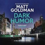 Dark Humor, Matt Goldman