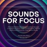 Sounds for Focus 9 Hours of Balanced..., Neuro Balance Audio
