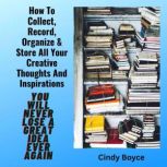 How To Collect, Record, Organize  St..., Cindy Boyce