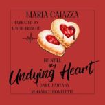 Be Still My Undying Heart, Maria Caiazza