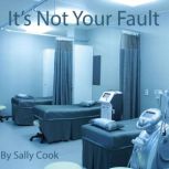 Its Not Your Fault, Sally Cook