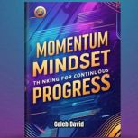 Momentum Mindset, Caleb David