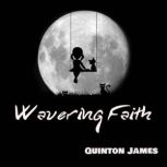 Wavering Faith, Quinton James