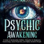 Psychic Awakening A Guide to Mediums..., Silvia Hill