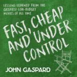 Fast, Cheap  Under Control, John Gaspard