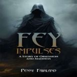 FEY IMPULSES, Penny Fairland