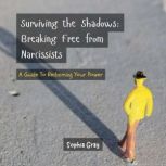 Surviving the Shadows Breaking Free ..., Sophia Gray