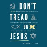 Dont Tread On Jesus, Aaron Little