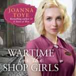 Wartime for the Shop Girls, Joanna Toye