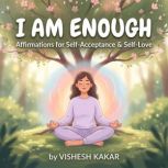 I Am Enough, vishesh kakar