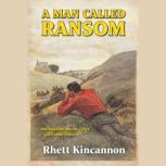 A Man Called Ransom, Rhett Kincannon
