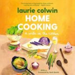 Home Cooking A Writer in the Kitchen, Laurie Colwin