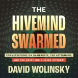 The Hivemind Swarmed, David Wolinsky