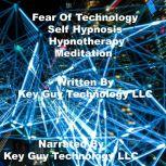 Fear Of Technology Self Hypnosis Hypn..., Key Guy Technology LLC