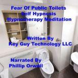Fear Of Public Toilets Self Hypnosis ..., Key Guy Technology LLC